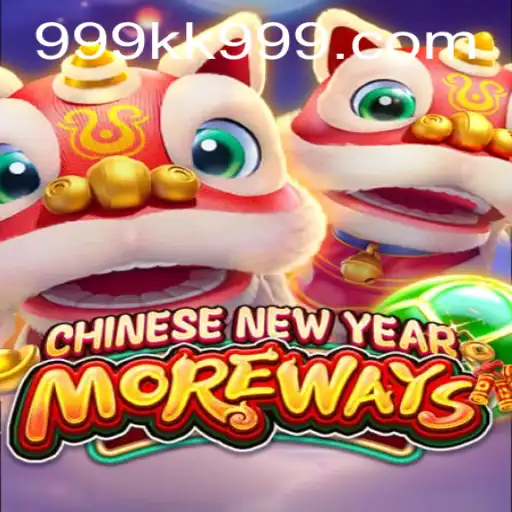 CHINESENEWYEARMOREWAYS: A Dynamic Celebration with 999KK